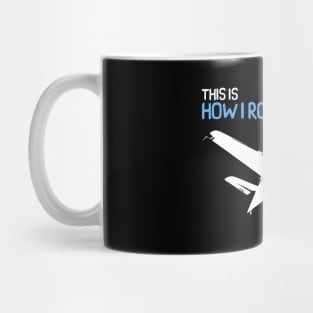 This is How I Roll - Pilot Style Mug